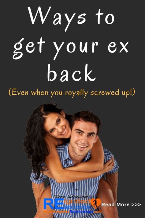 Ways To Get Your Ex Back Even When You Royally Screwed Up