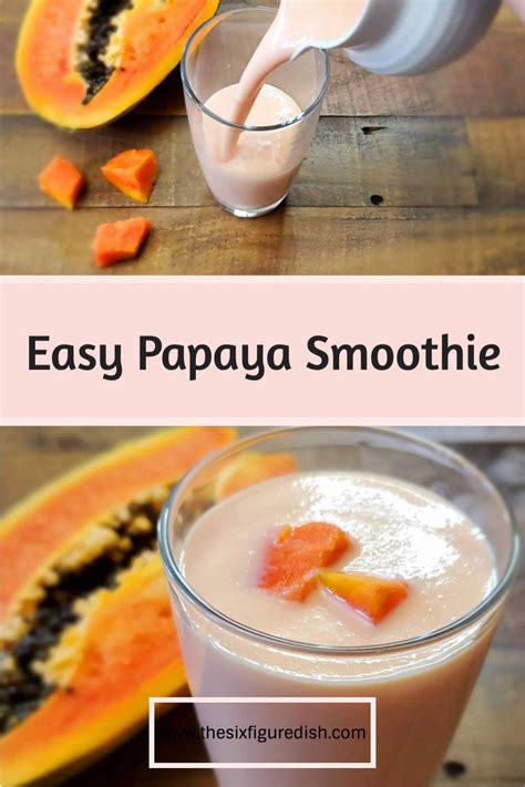 Easy Papaya Smoothie The Six Figure Dish Recipe In 2021 Papaya