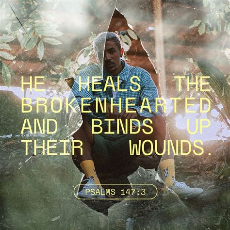 He Heals The Brokenhearted And Binds Up Their Wounds Psalms 147 3