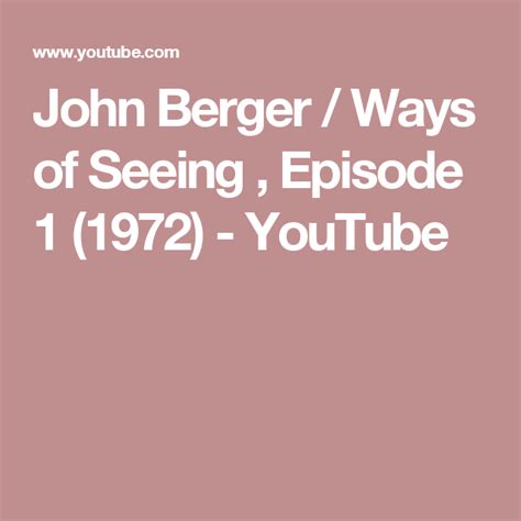 John Berger Ways Of Seeing Episode 1 1972 Youtube John Berger