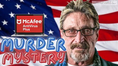Murder Mystery Of John Mcafee And Ceo Of Cybersecuirty And Mcafee Youtube