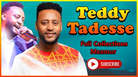 🔴 Teddy Tadesse 2020 Full Collections Mezmur Teddytadesse Youtube