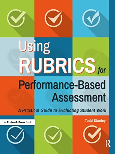 Using Rubrics For Performance Based Assessment A Practical Guide To