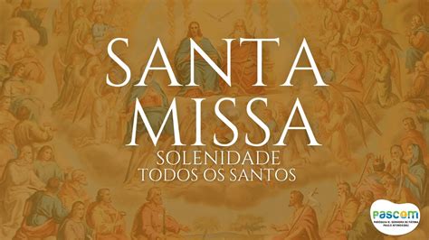 Santa Missa Solenidade De Todos Os Santos 061121 19hrs Youtube