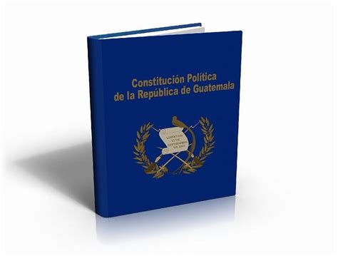 ConstituciÓn De Guatemaladefinición Origen Actual Y Mucho Más