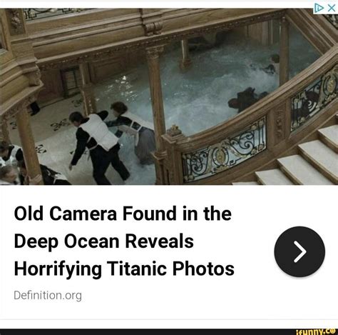 Old Camera Found In The Deep Ocean Reveals Horrifying Titanic Photos Definition Org Ifunny