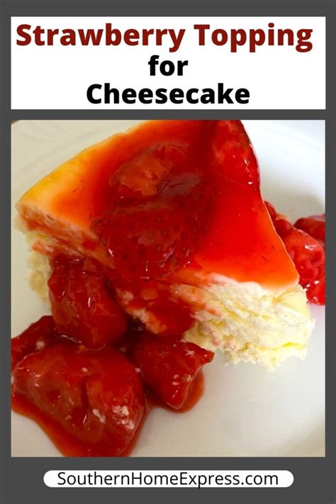 easy strawberry topping recipe for cheesecake southern home express