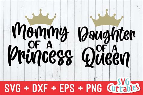 Mommy Of A Princess Svg Daughter Of A Queen Svg Mommy And Me Cut