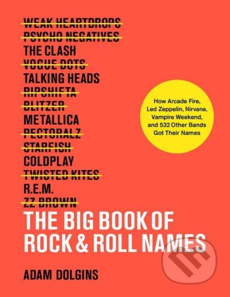 Kniha The Big Book Of Rock And Roll Names Adam Dolgins Martinus