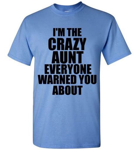 i m the crazy aunt everyone warned you about t shirt crazy aunt comfy white tee shirts