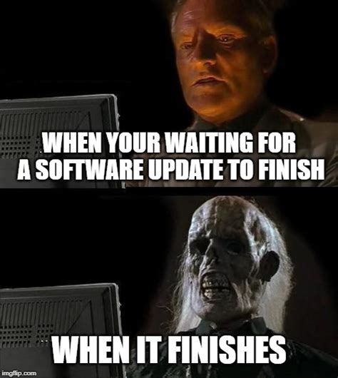 Software Updates Am I Right Imgflip
