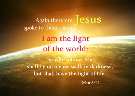 John 812 I Am The Light Of The World He Who Follows Me Shall By No
