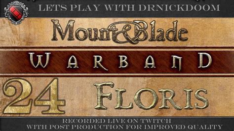 24 Mount And Blade Warband Floris Expanded Mod Pack Lets Play YouTube