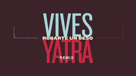 Robarte Un Beso Carlos Vives Ft Sebastian Yatra Remix Dj Lex Music