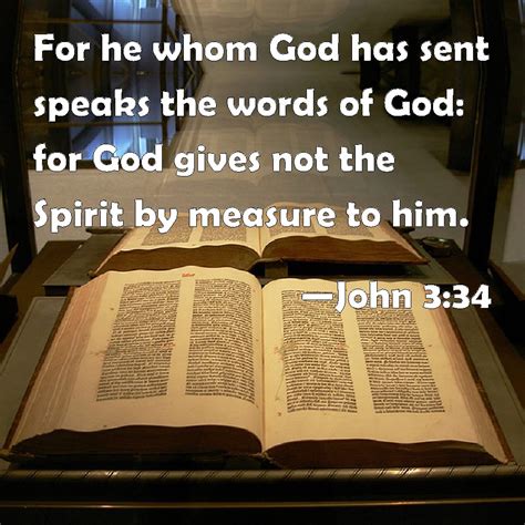 John 334 For He Whom God Has Sent Speaks The Words Of God For God