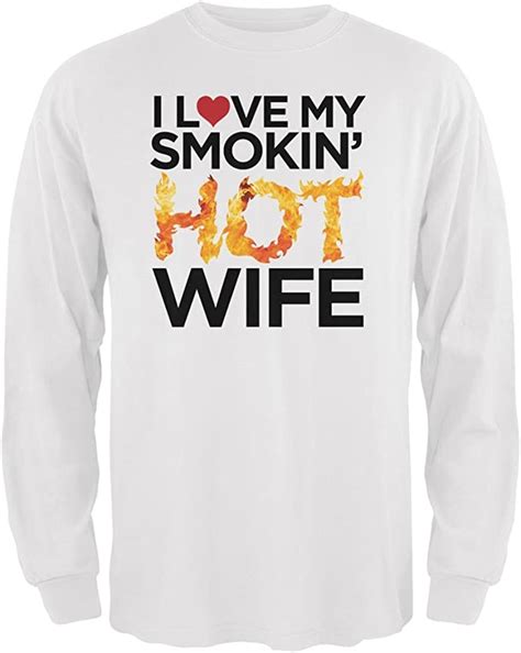 I Love My Smokin Hot Wife White Adult Long Sleeve T Shirt