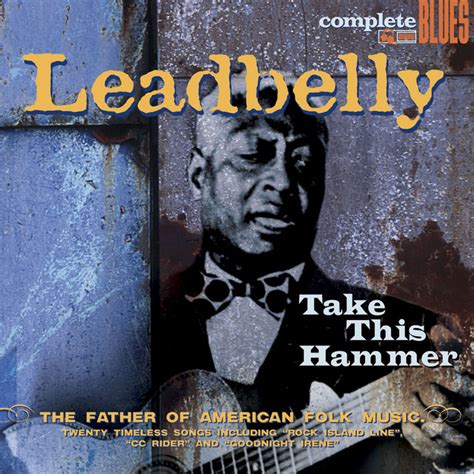 Take This Hammer Compilation By Lead Belly Spotify