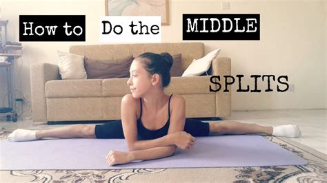 How To Do The Middle Splits Youtube