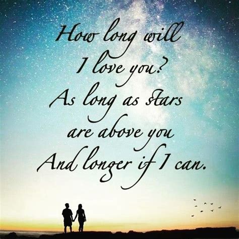 When you say someone, they are your world, that will let them know that they have been all you need for some time. How Long Will I Love You? Pictures, Photos, and Images for Facebook, Tumblr, Pinterest, and Twitter