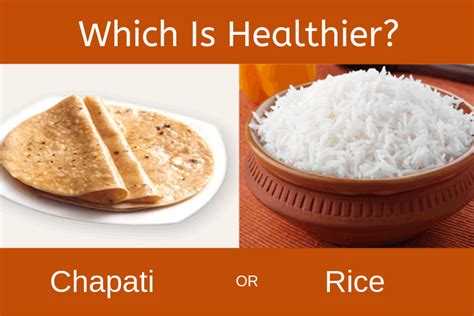 Which Is Healthier Rice Vs Chapattis