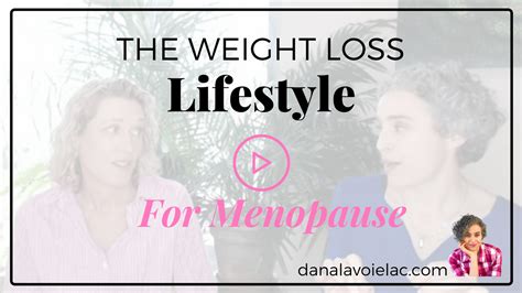 Weight Loss During Menopause With A Weight Loss Lifestyle Dana Lavoie Lac