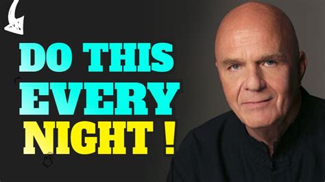 Do This Every Night Before You Go To Bed Dr Wayne Dyer Wayne Dyer