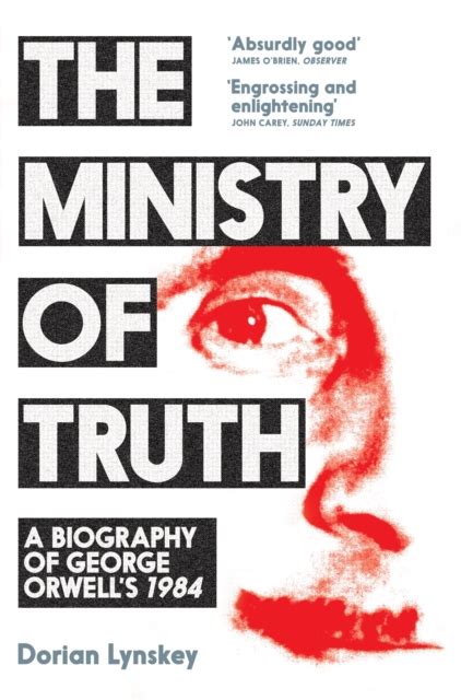 The Ministry Of Truth A Biography Of George Orwells 1984 Housmans