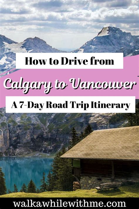 The Ultimate 7 Day Road Trip From Calgary To Vancouver British