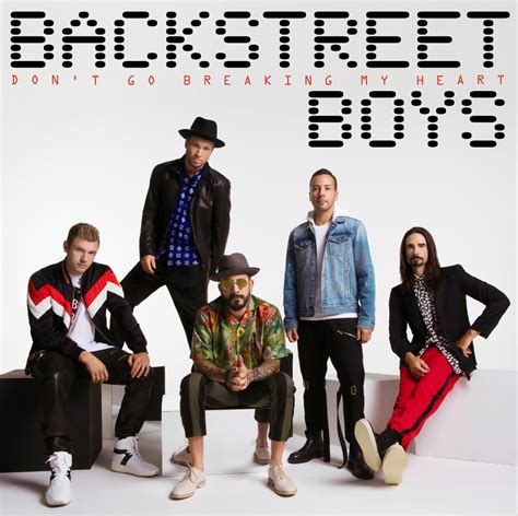 Backstreet Boys Release Brand New Single Dont Go Breaking My Heart
