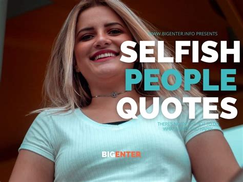 100 Selfish People Quotes Learn How To Slap Down Them Bigenter