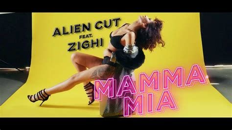 alien cut feat zighi mamma mia official video youtube