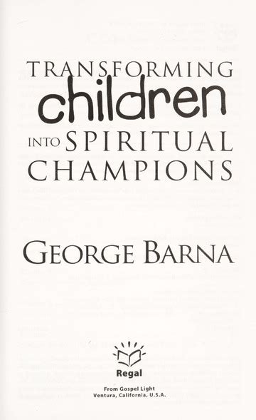 Transforming Children Into Spiritual Champions Barna George Author