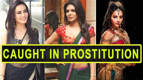 top 7 indian tv actresses caught in prostitution youtube