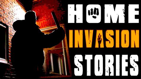 4 frighteningly true home invasion stories vol 1 youtube