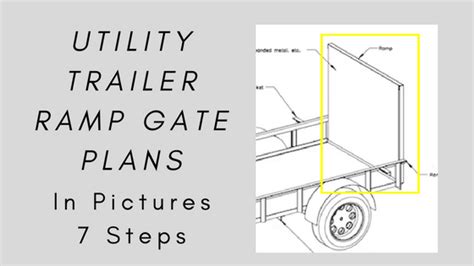 Utility Trailer Ramp Gate Plans In Pictures 7 Steps