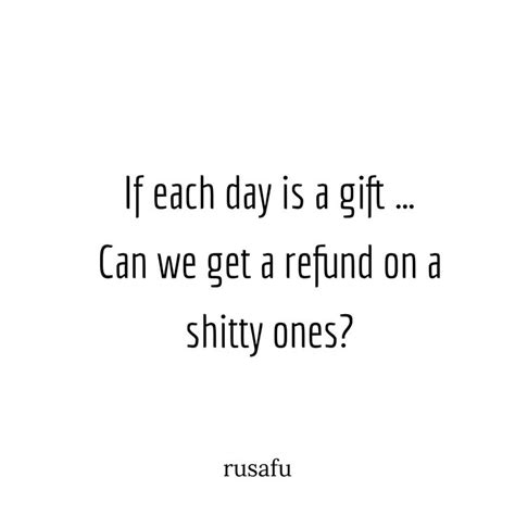 If Each Day Is A T Rusafu Quotes Funny Quotes Snarky Quotes
