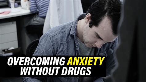 Overcoming Anxiety Without Drugs Youtube