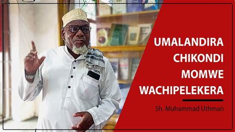 Umalandira Chikondi Momwe Wachipelekera Sheikh Muhammad Uthman Youtube