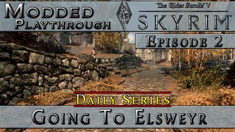 Modded Skyrim Daily Series Going To Elsweyr E2 Youtube
