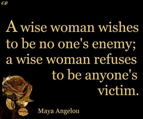 A Wise Woman Wishes To Be No Ones Enemy A Wise Woman Refuses To Be