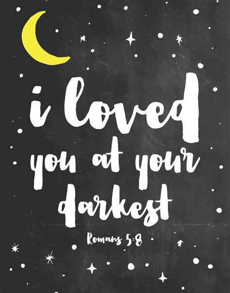 I Loved You At Your Darkest Romans 58 Seeds Of Faith