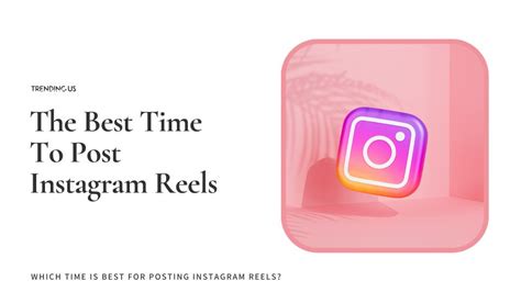 Which Time Is Best For Posting Instagram Reels Trending Us