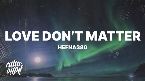 hefna380 love don t matter lyrics youtube