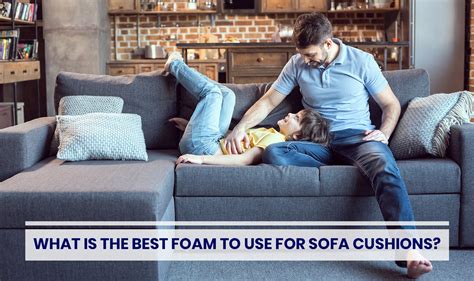 What Is The Best Foam To Use For Sofa Cushions Sofabed