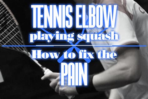 Tennis Elbow Playing Squash And How To Fix The Pain Better Squash
