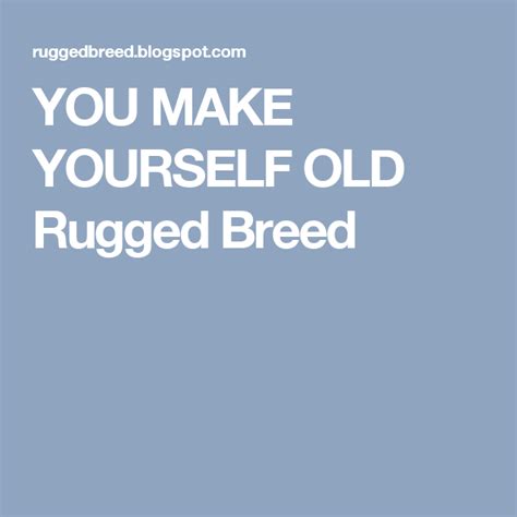 You Make Yourself Old Rugged Breed Make It Yourself How To Make Olds