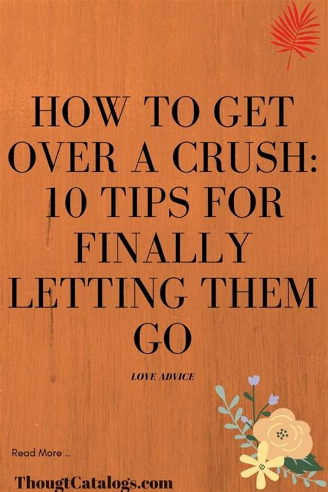 How To Get Over A Crush 10 Tips For Finally Letting Them Go The