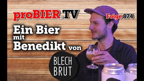Ein Bier Mit Benedikt Von Blech Brut Probiertv Craft Beer Talk
