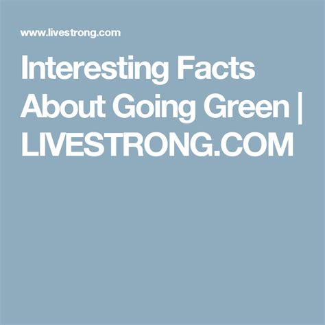 Interesting Facts About Going Green Livestrongcom Fun Facts Go