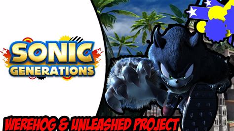 Sonic Generations Pc Werehog And Unleashed Project Mod Youtube